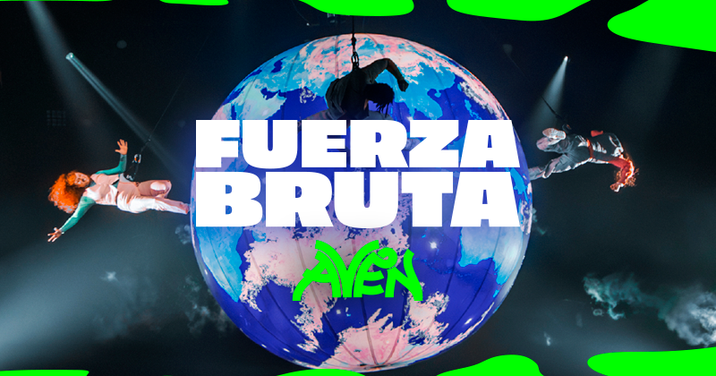 Fuerza Bruta – Aven